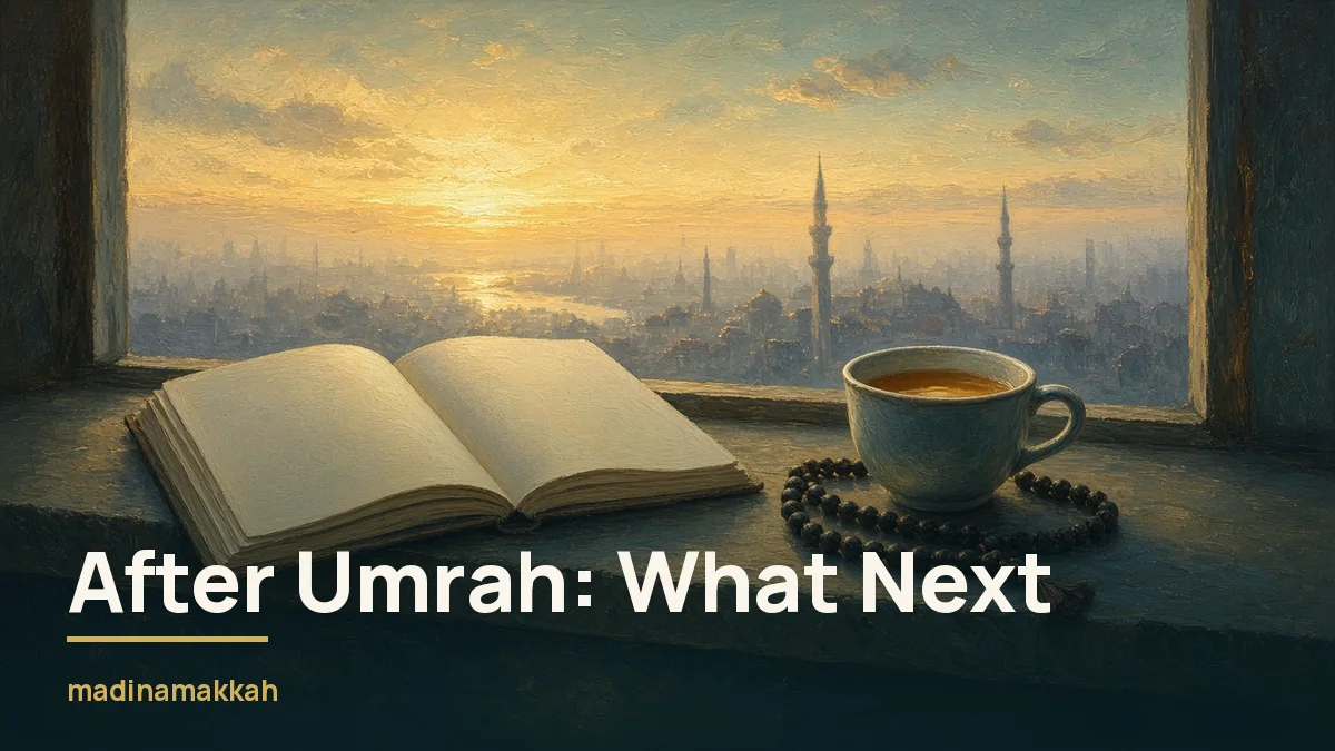 After Umrah Is Complete: How to Spend the Rest of Your Days