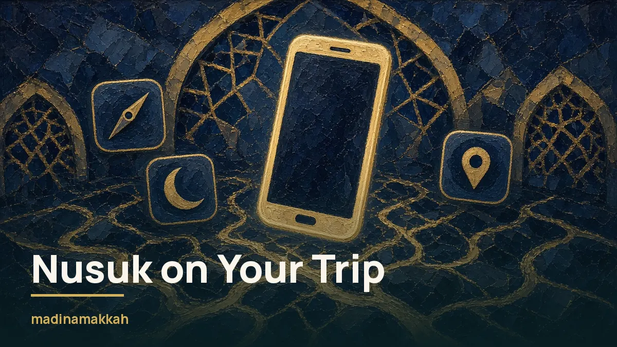 Using the Nusuk App During Your Stay: Maps, Prayer Times, Qibla and More