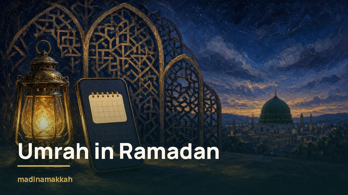 Umrah in Ramadan: Crowds, Nusuk Booking and Practical Logistics